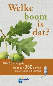 Welke boom is dat? ANWB Bomengids - Margot Spohn (ISBN 9789021579542)
