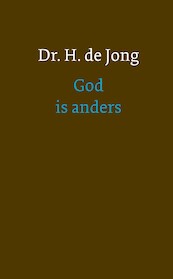 GOD IS ANDERS - H. de Jong (ISBN 9789051946079)