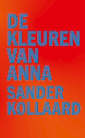 De kleuren van Anna - Sander Kollaard (ISBN 9789028210943)