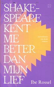 Shakespeare kent me beter dan mijn lief - Ibe Rossel (ISBN 9789493320208)