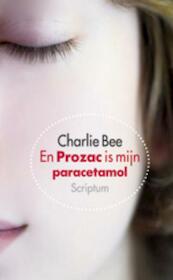 En Prozac is mijn paracetamol - Charlie Bee (ISBN 9789055947539)
