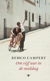 Om vijf uur in de middag - Remco Campert (ISBN 9789023450245)