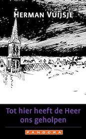 Tot hier heeft de Heer ons geholpen - Herman Vuijsje (ISBN 9789025435011)