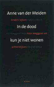 In de dood kun je niet wonen - Anne van der Meiden (ISBN 9789021144139)