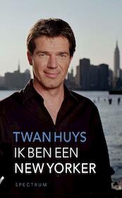 Ik ben een New Yorker - Twan Huys (ISBN 9789000333622)