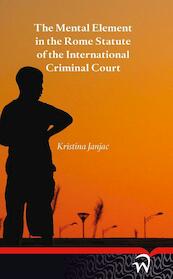 The mental element in the Rome statute of the international criminal court - Kristina Janjac (ISBN 9789462400399)