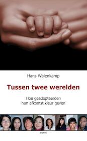 Tussen twee werelden - Hans Walenkamp (ISBN 9789461533470)