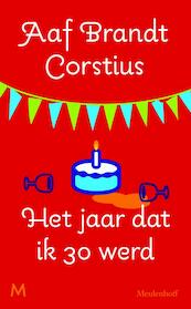 Het jaar dat ik dertig werd - Aaf Brandt Corstius (ISBN 9789029090469)
