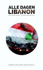 Alle dagen Libanon - Martijn van der Kooij (ISBN 9789491757341)