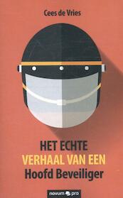 Het echte verhaal van een hoofd beveiliger - Cees de Vries (ISBN 9783990484784)