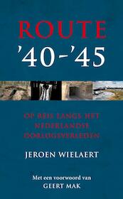 Route '40 - '45 - Jeroen Wielaert (ISBN 9789022996683)