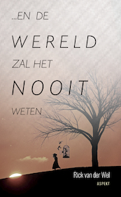 ... en de wereld zal het nooit weten - Rick van der Wel (ISBN 9789463383073)