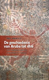 De geschiedenis van Aruba tot 1816 - Adi Martis (ISBN 9789460224829)