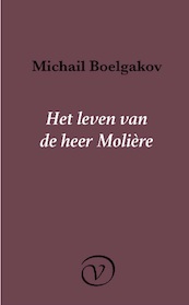 Het leven van de heer Molière - Michail Boelgakov (ISBN 9789028292321)