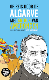Op reis door de Algarve met Arthur van Amerongen - Arthur van Amerongen, Özcan Akyol, Pieter Waterdrinker (ISBN 9789081837231)