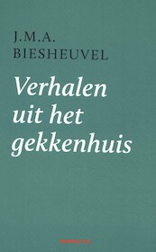 Verhalen uit het gekkenhuis - J.M.A. Biesheuvel (ISBN 9789492754318)