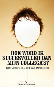 Hoe word ik succesvoller dan mijn collega s? - Joep van Deudekom, Rob Urgert (ISBN 9789038893785)