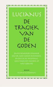 De tragiek van de Goden - Lucianus (ISBN 9789085068983)