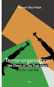 Terror-organisation The Dawn of the True Islam and the real IRA - Hannah Elisa Walsh (ISBN 9789463380966)