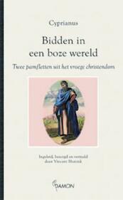 Cyprianus: Bidden in een boze wereld - Vincent Hunink (ISBN 9789055736966)