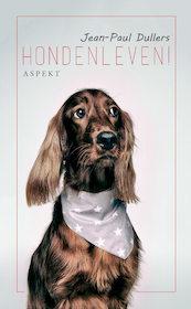 Hondenleven! - Jean-Paul Dullers (ISBN 9789463384759)