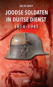 Joodse soldaten in Duitse dienst 1814-1945 - Bas de Groot (ISBN 9789464244960)