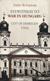 Eyewitness to the war in Hungary - Endre B. Gastony (ISBN 9789464247022)
