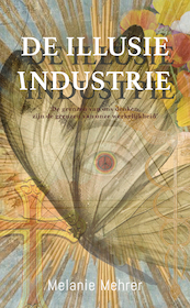 De illusie-industrie - Melanie Mehrer (ISBN 9789493280120)
