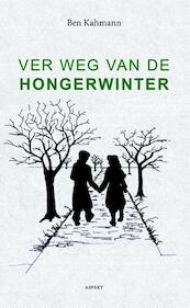 Ver weg van de Hongerwinter - Ben Kahmann (ISBN 9789464627206)