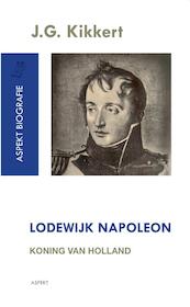 Lodewijk Napoleon - J.G. Kikkert (ISBN 9789464626964)