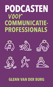 Podcasten voor communicatieprofessionals - Glenn van der Burg (ISBN 9789493282087)