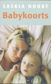 Babykoorts - Saskia Noort. (ISBN 9789041413437)