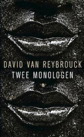 Twee monologen - David Van Reybrouck (ISBN 9789023464297)