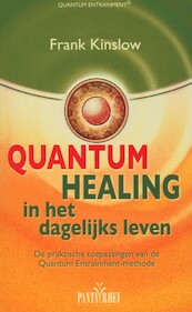 Quantum healing in het dagelijks leven - Frank Kinslow (ISBN 9789088400681)