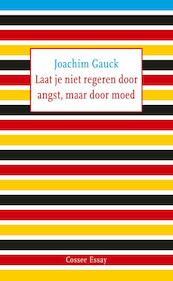 Laat je niet regeren door angst, maar door moed - Joachim Gauck (ISBN 9789059363663)