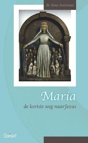 Maria, de kortste weg naar Jezus - Br. Rene Stockman (ISBN 9789044131482)