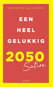 Een heel gelukkig 2050 - Boudewijn van Houten (ISBN 9789463386388)
