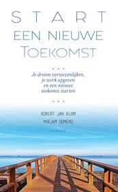 Start een Nieuwe Toekomst - Mirjam Oomens, Robert Jan Blom (ISBN 9789464626162)