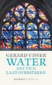 Het water dat zich laat oversteken - Gerard Visser (ISBN 9789491110092)