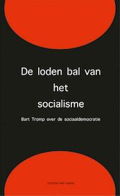 De loden bal van het socialisme - Bart Tromp (ISBN 9789035139930)