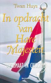 In opdracht van Hare Majesteit - Twan Huys (ISBN 9789000310104)