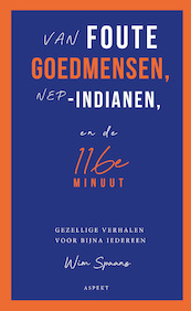 Van foute goedmensen, nep-indianen, en de 116e minuut - Wim Spaans (ISBN 9789464249279)