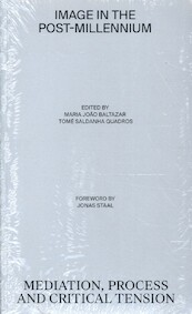 IMAGE IN THE POST-MILLENNIUM - Maria João Baltazar, Tomé Saldanha Quadros, Jonas Staal, Sofia Gonçalves (ISBN 9789493148604)