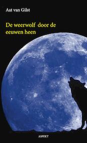 De weerwolf door de eeuwen heen - Aat Van Gilst (ISBN 9789464627831)
