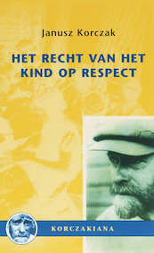 Het recht van het kind op respect - J. Korczak (ISBN 9789066653948)