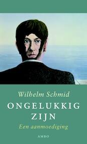 Ongelukkig zijn - Wilhelm Schmid (ISBN 9789026326738)