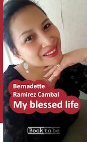 My blessed life - Bernadette Ramirez Cambal (ISBN 9789402167733)