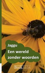 Een wereld zonder woorden - Jaggu . (ISBN 9789402167771)