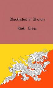 Blacklisted in Bhutan - Rieki Crins (ISBN 9789402186178)