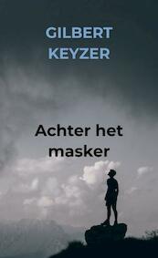 Achter het masker - Gilbert Keyzer (ISBN 9789464056426)